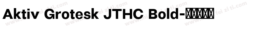 Aktiv Grotesk JTHC Bold字体转换